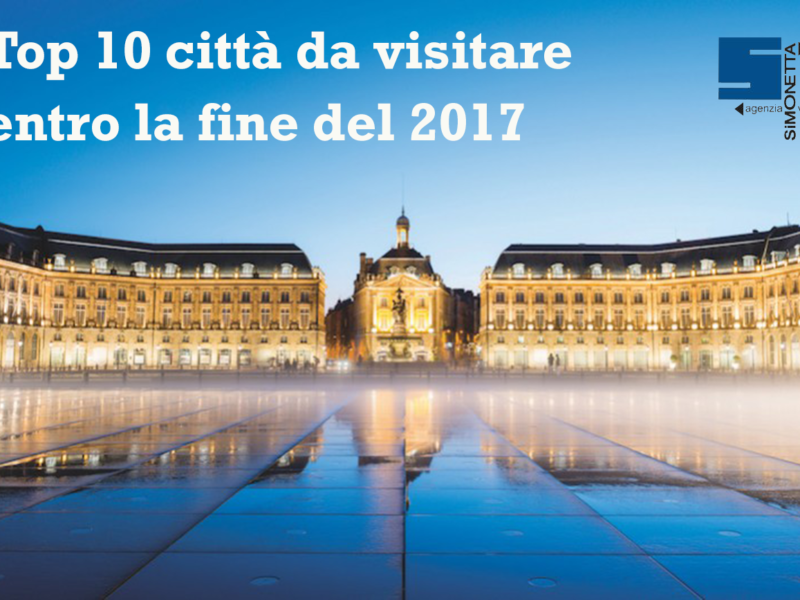 10 mete da non perdere entro il 2017 10 mete da non perdere entro il 2017